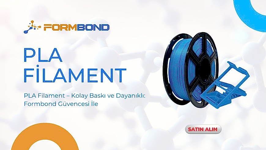 FormBond PLA Filament ile 3D Baskı: Kaliteli Üretim