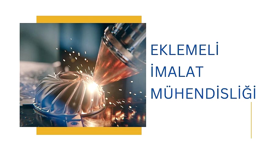 Eklemeli İmalat Mühendisliği Eğitimi